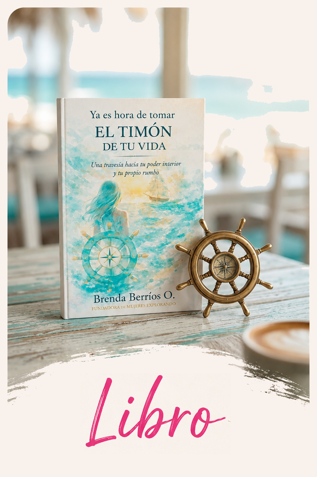 Libro "Ya es hora de tomar el timón de tu vida" de la autora Brenda Berríos | Mujeres Explorando